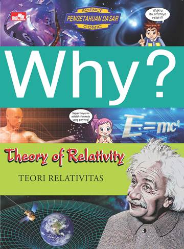 Why? Theory of Relativity (Teori Relativitas)