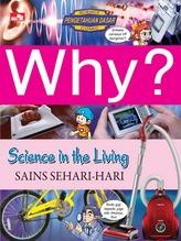 Why? Science in The Living (Sains Sehari-hari)